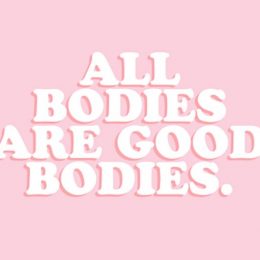 A light pink background and white text that says "All bodies are good bodies".